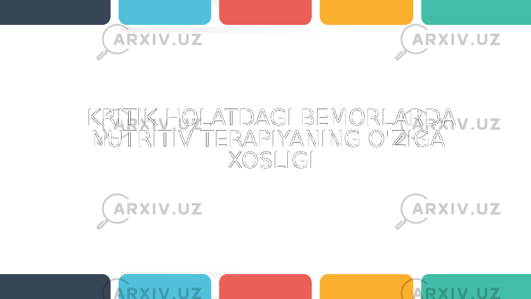 KRITIK HOLATDAGI BEMORLARDA NUTRITIV TERAPIYANING O&#39;ZIGA XOSLIGI 