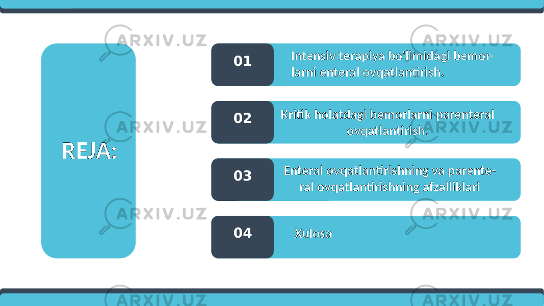 01 Kritik holatdagi bemorlarni parenteral ovqatlantirish.02 Enteral ovqatlantirishning va parente- ral ovqatlantirishning afzalliklari 03 Xulosa04REJA: Intensiv terapiya bo&#39;limidagi bemor- larni enteral ovqatlantirish. 