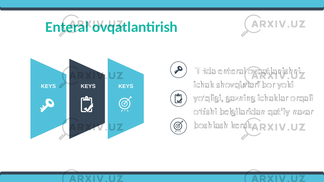 Enteral ovqatlantirish KEYS KEYS KEYS ITBda enteral ovqatlanishni ichak shovqinlari bor yoki yo&#39;qligi, gazning ichaklar orqali o&#39;tishi belgilaridan qat’iy nazar boshlash kerak. 