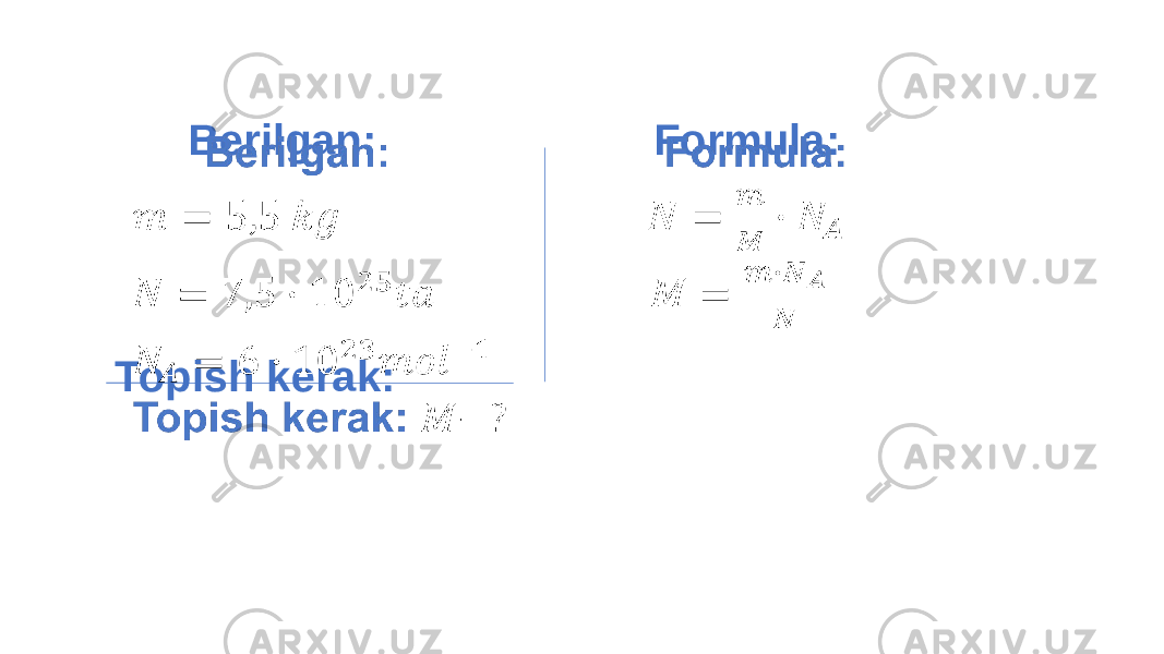  Berilgan: Formula: Topish kerak: •   