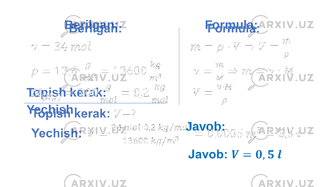  Berilgan: Formula: Topish kerak: Yechish: Javob: •   