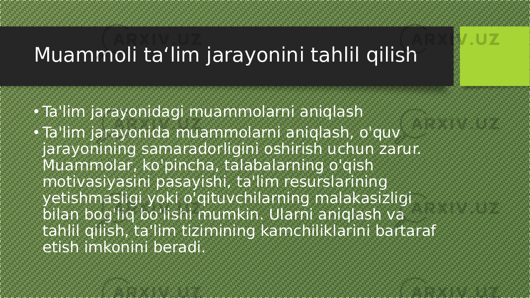 Muammoli ta‘lim jarayonini tahlil qilish • Ta&#39;lim jarayonidagi muammolarni aniqlash • Ta&#39;lim jarayonida muammolarni aniqlash, o&#39;quv jarayonining samaradorligini oshirish uchun zarur. Muammolar, ko&#39;pincha, talabalarning o&#39;qish motivasiyasini pasayishi, ta&#39;lim resurslarining yetishmasligi yoki o&#39;qituvchilarning malakasizligi bilan bog&#39;liq bo&#39;lishi mumkin. Ularni aniqlash va tahlil qilish, ta&#39;lim tizimining kamchiliklarini bartaraf etish imkonini beradi. 