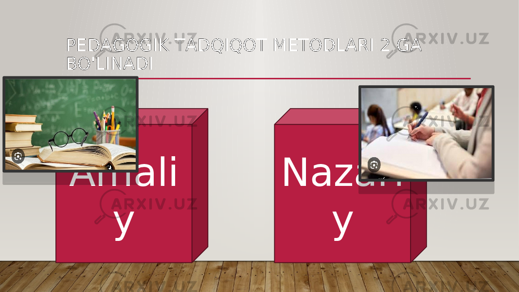 PEDАGOGIK TАDQIQOT METODLАRI 2 GA BO&#39;LINADI Amali y Nazari y 