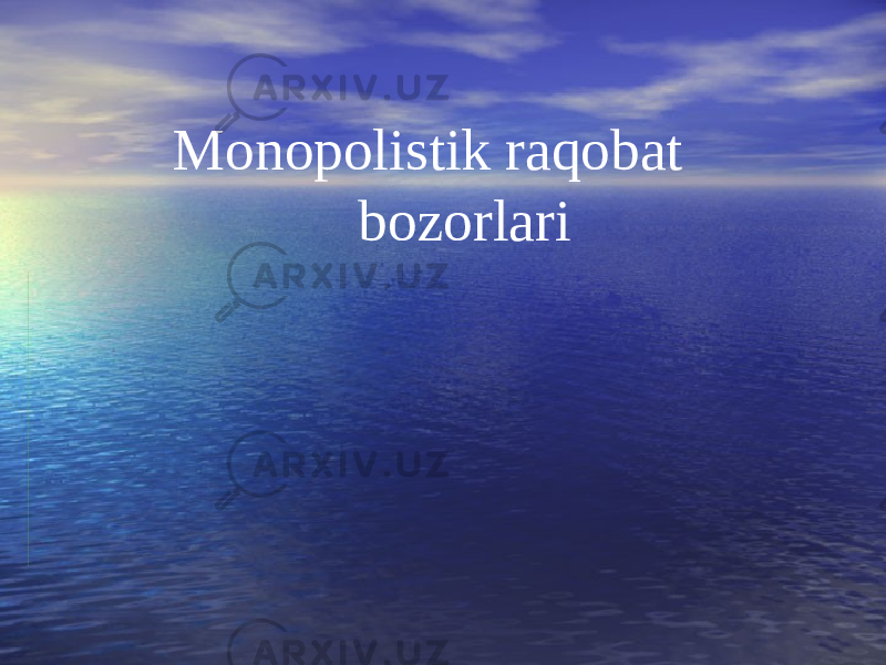  Monopolistik raqobat bozorlari 