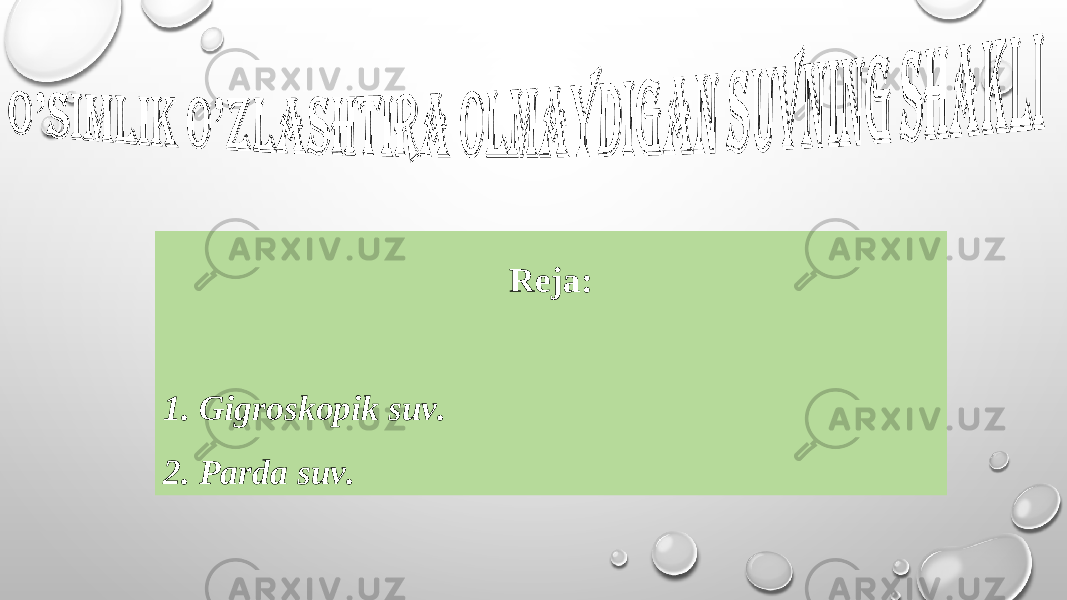 Reja: 1. Gigroskopik suv. 2. Parda suv. 