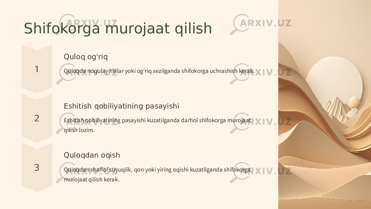 Shifokorga murojaat qilish Quloq og&#39;riq Quloqda noqulay hislar yoki og&#39;riq sezilganda shifokorga uchrashish kerak. Eshitish qobiliyatining pasayishi Eshitish qobiliyatining pasayishi kuzatilganda darhol shifokorga murojaat qilish lozim. Quloqdan oqish Quloqdan shaffof suyuqlik, qon yoki yiring oqishi kuzatilganda shifokorga murojaat qilish kerak. 