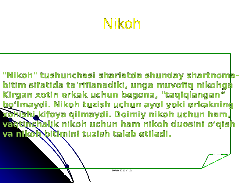 NikohNikoh &#34;Niko h &#34; tushunchasi shariatda shunday shartnoma- bitim sifatida ta&#39;riflanadiki, unga muvofi q niko h ga K irgan xotin erkak uchun begona, &#34;ta q i q langan“ b o’ lmaydi. Niko h tuzish uchun ayol yoki erkakning xo h ishi kifoya q ilmaydi. Doimiy niko h uchun h am, va q tinchalik nik oh uchun h am niko h duosini o’q ish va niko h bitimini tuzish talab etiladi. www.arxiv.uzwww.arxiv.uz 