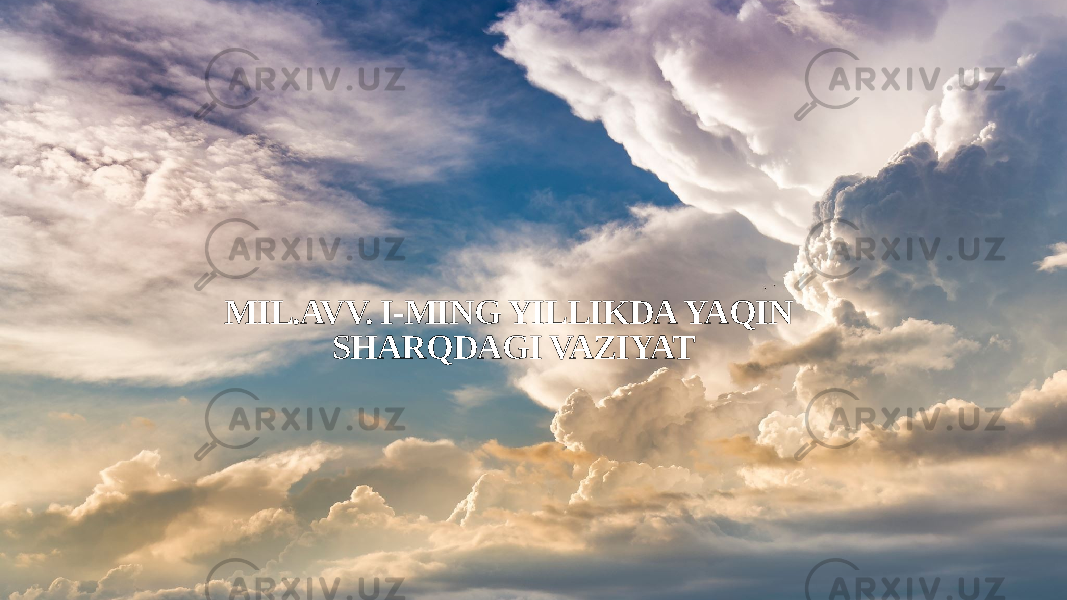 MIL.AVV. I-MING YILLIKDA YAQIN SHARQDAGI VAZIYAT 