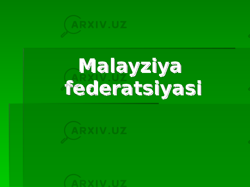 Malayziya Malayziya federatsiyasifederatsiyasi 