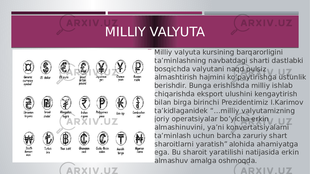  Milliy valyuta kursining barqarorligini ta’minlashning navbatdagi sharti dastlabki bosqichda valyutani naqd pulsiz almashtirish hajmini ko’paytirishga ustunlik berishdir. Bunga erishishda milliy ishlab chiqarishda eksport ulushini kengaytirish bilan birga birinchi Prezidentimiz I.Karimov ta’kidlaganidek “…milliy valyutamizning joriy operatsiyalar bo’yicha erkin almashinuvini, ya’ni konvertatsiyalarni ta’minlash uchun barcha zaruriy shart sharoitlarni yaratish” alohida ahamiyatga ega. Bu sharoit yaratilishi natijasida erkin almashuv amalga oshmoqda.MILLIY VALYUTA 