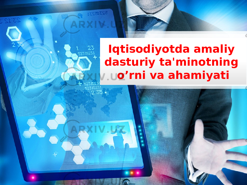 Iqtisodiyotda amaliy dasturiy ta&#39;minotning o’rni va ahamiyati 