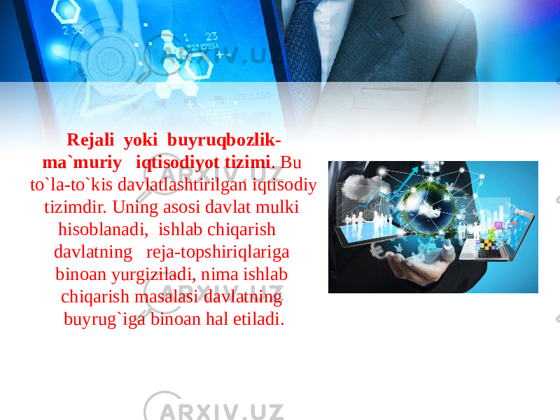 Rejali yoki buyruqbozlik- ma`muriy iqtisodiyot tizimi . Bu to`la-to`kis davlatlashtirilgan iqtisodiy tizimdir. Uning asosi davlat mulki hisoblanadi, ishlab chiqarish davlatning reja-topshiriqlariga binoan yurgiziladi, nima ishlab chiqarish masalasi davlatning buyrug`iga binoan hal etiladi. 