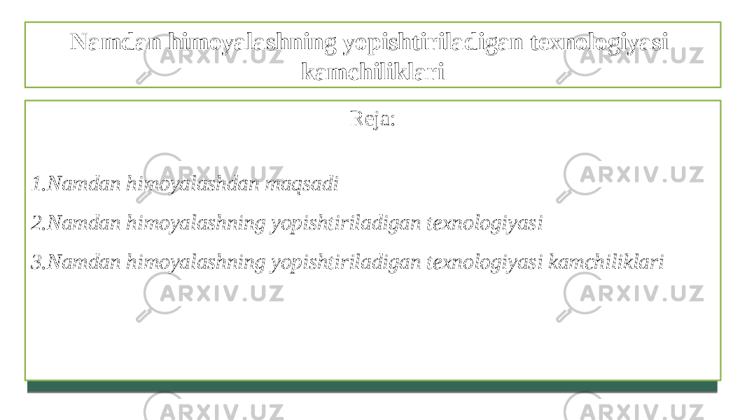 Namdan himoyalashning yopishtiriladigan texnologiyasi kamchiliklari Reja: 1. Namdan himoyalashdan maqsadi 2. Namdan himoyalashning yopishtiriladigan texnologiyasi 3. Namdan himoyalashning yopishtiriladigan texnologiyasi kamchiliklari 