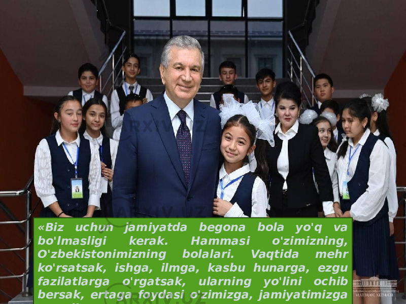 8/7/24 2«Biz uchun jamiyatda begona bola yo&#39;q va bo&#39;lmasligi kerak. Hammasi o&#39;zimizning, O&#39;zbekistonimizning bolalari. Vaqtida mehr ko&#39;rsatsak, ishga, ilmga, kasbu hunarga, ezgu fazilatlarga o&#39;rgatsak, ularning yo&#39;lini ochib bersak, ertaga foydasi o&#39;zimizga, jamiyatimizga tegadi». 