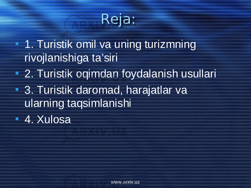 Reja: • 1. Turistik omil va uning turizmning rivojlanishiga ta’siri • 2. Turistik oqimdan foydalanish usullari • 3. Turistik daromad, harajatlar va ularning taqsimlanishi • 4. Xulosa www.arxiv.uz01 