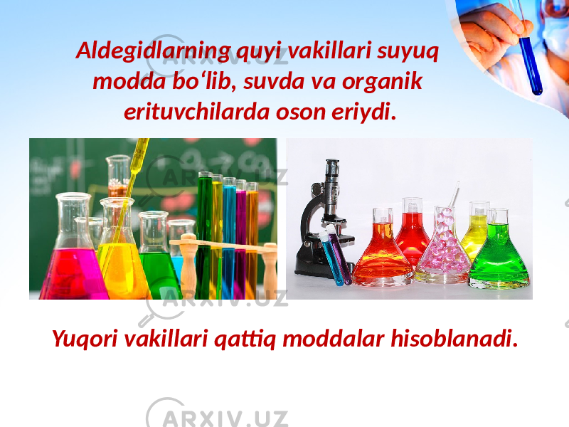 Aldegidlarning quyi vakillari suyuq modda bo‘lib, suvda va organik erituvchilarda oson eriydi. Yuqori vakillari qattiq moddalar hisoblanadi. 