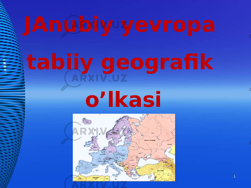 JAnubiy yevropa tabiiy geografik o’lkasi 1 