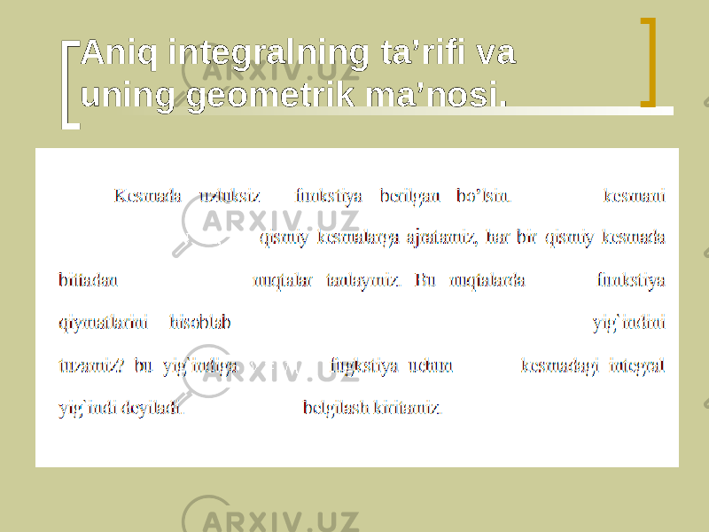 Aniq integralning ta’rifi va uning geometrik ma’nosi. 