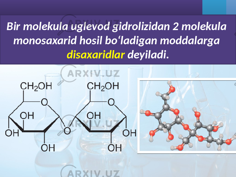 Bir molekula uglevod gidrolizidan 2 molekula monosaxarid hosil bo‘ladigan moddalarga disaxaridlar deyiladi. 