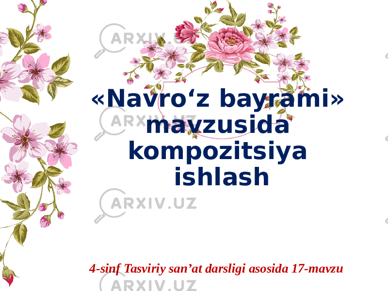 «Navro‘z bayrami» mavzusida kompozitsiya ishlash 4-sinf Tasviriy san’at darsligi asosida 17-mavzu 