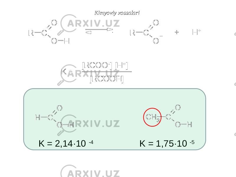 K = 2,14·10 -4 K = 1,75·10 -5Kimyoviy xossalariR C O O H R C O O + H + [RCOO -] [H +] [RCOOH] K = H C O O H C H 3 C O O H 