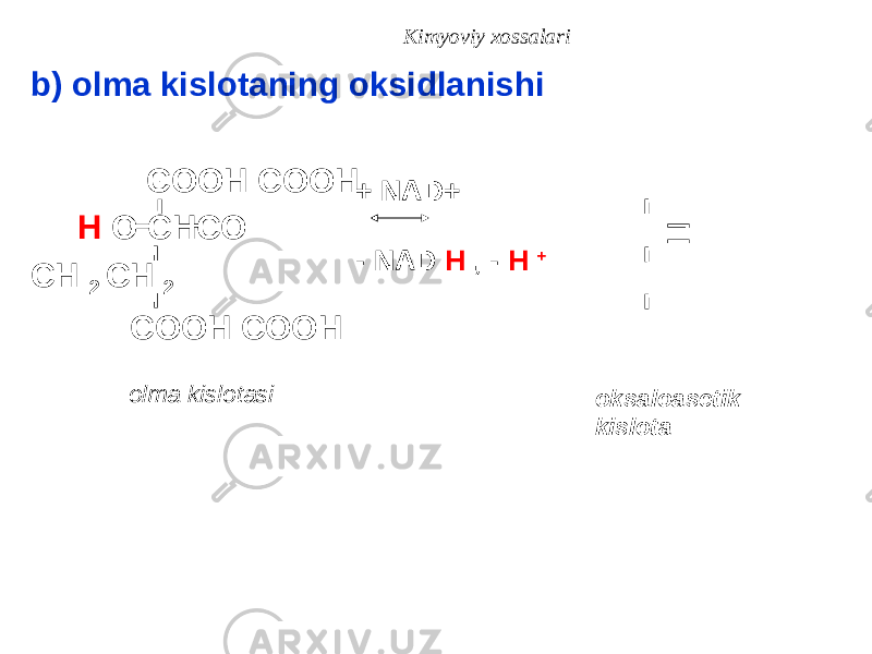 Kimyoviy xossalari b) olma kislotaning oksidlanishi COOH COOH H O CHCO CH 2 CH 2 COOH COOH olma kislotasi + NAD+ - NAD H , - H + oksaloasetik kislota 