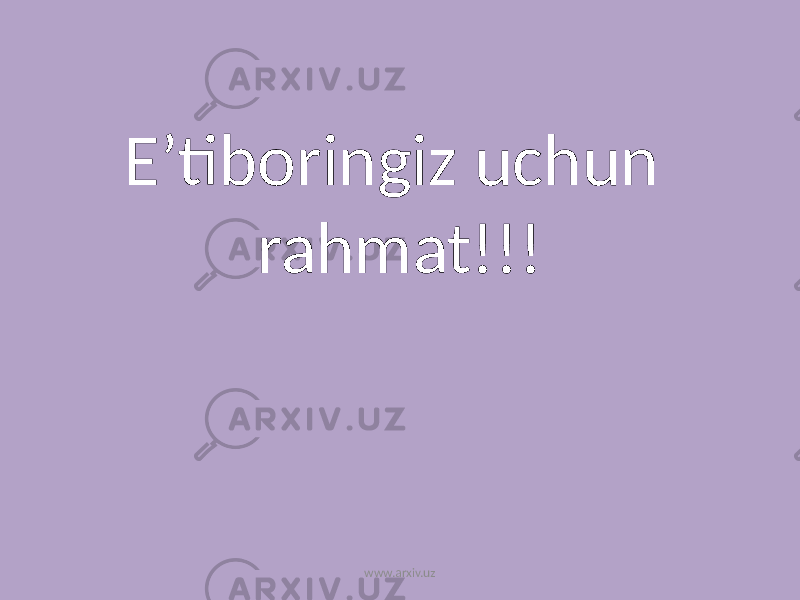 E’tiboringiz uchun rahmat!!! www.arxiv.uz 