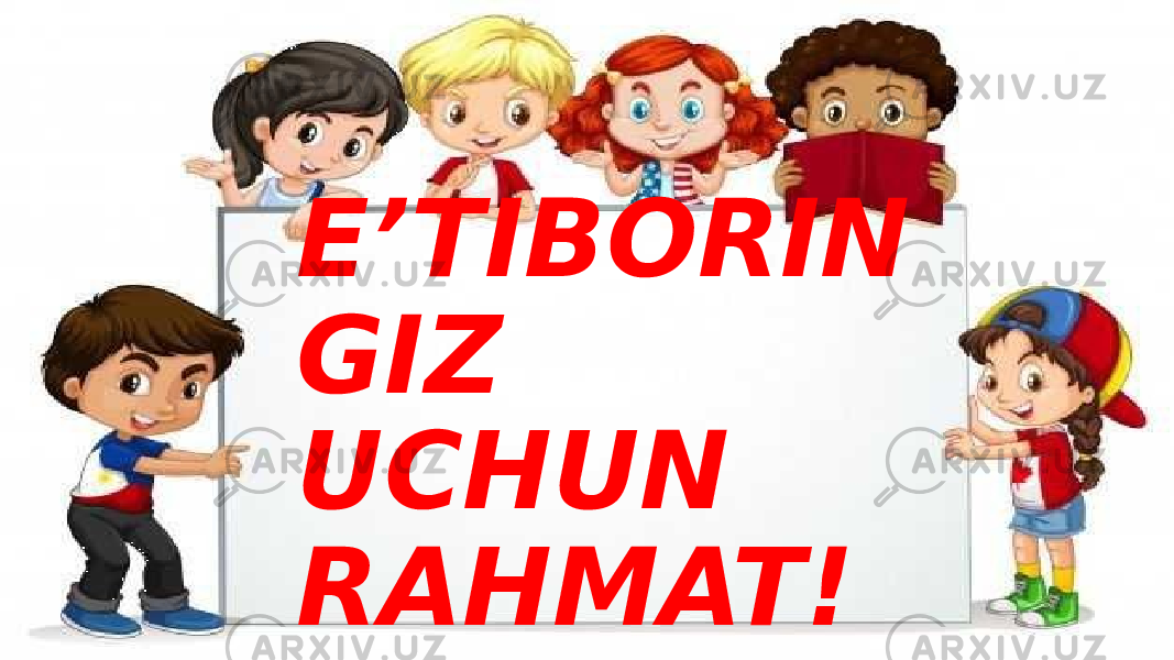 E’TIBORIN GIZ UCHUN RAHMAT! 