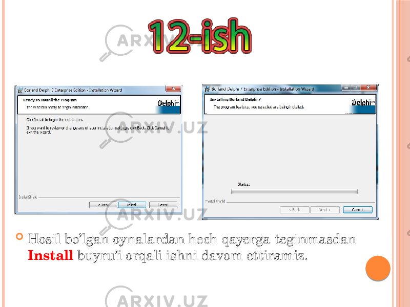  Hosil bo’lgan oynalardan hech qayerga teginmasdan Install buyru’i orqali ishni davom ettiramiz. 