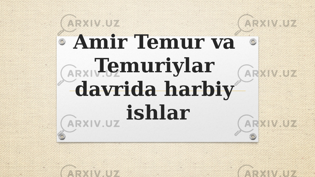 Amir Temur va Temuriylar davrida harbiy ishlar 