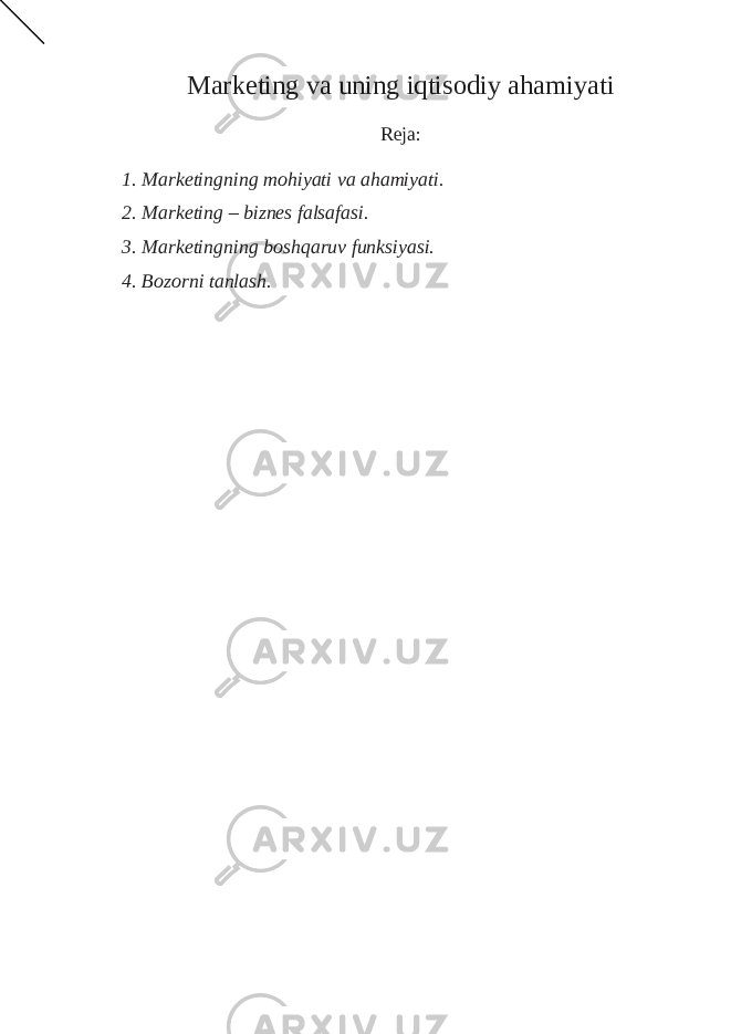 Marketing va uning iqtisodiy ahamiyati Reja: 1. Marketingning mohiyati va ahamiyati. 2. Marketing – biznes falsafasi. 3. Marketingning boshqaruv funksiyasi. 4. Bozorni tanlash. 