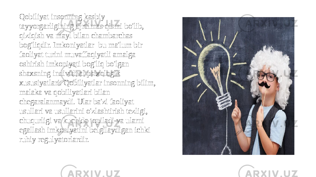 Qobiliyat insonning kasbiy tayyorgarligining ajralmas qismi bo&#39;lib, qiziqish va mayl bilan chambarchas bog&#39;liqdir. Imkoniyatlar- bu ma&#39;lum bir faoliyat turini muvaffaqiyatli amalga oshirish imkoniyati bog&#39;liq bo&#39;lgan shaxsning individual psixologik xususiyatlari. Qobiliyatlar insonning bilim, malaka va qobiliyatlari bilan chegaralanmaydi. Ular ba&#39;zi faoliyat usullari va usullarini o&#39;zlashtirish tezligi, chuqurligi va kuchida topiladi va ularni egallash imkoniyatini belgilaydigan ichki ruhiy regulyatorlardir. 