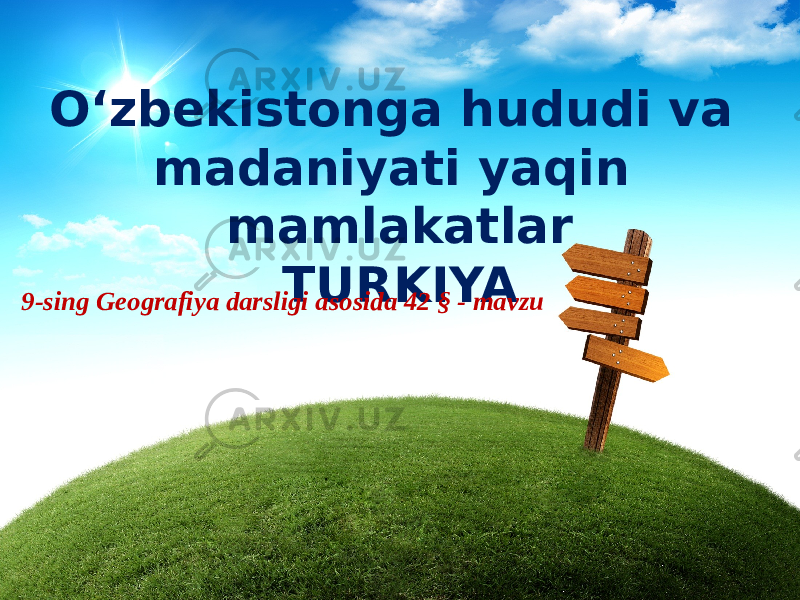 O‘zbekistonga hududi va madaniyati yaqin mamlakatlar TURKIYA 9-sing Geografiya darsligi asosida 42 § - mavzu 