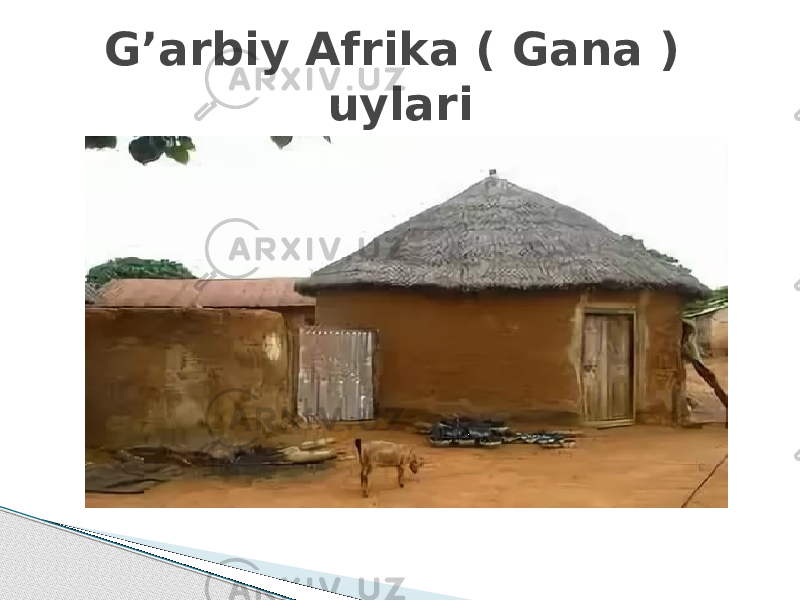 G’arbiy Afrika ( Gana ) uylari 