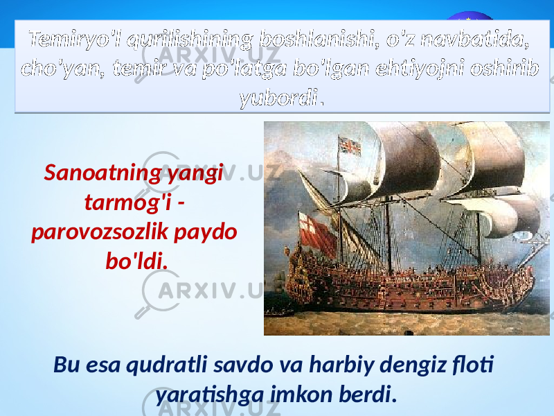 Temiryo&#39;l qurilishining boshlanishi, o&#39;z navbatida, cho&#39;yan, temir va po&#39;latga bo&#39;lgan ehtiyojni oshirib yubordi . Sanoatning yangi tarmog&#39;i - parovozsozlik paydo bo&#39;ldi. Bu esa qudratli savdo va harbiy dengiz floti yaratishga imkon berdi. 1E 21 19 0F 