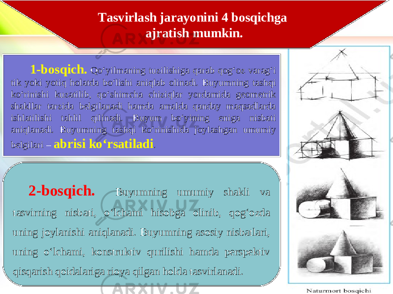 www.homeppt.com LOGOTasvirlash jarayonini 4 bosqichga ajratish mumkin. 1-bosqich. Qo‘yilmaning tuzilishiga qarab qog‘oz varag‘i tik yoki yotiq holatda bo‘lishi aniqlab olinadi. Buyumning tashqi ko‘rinishi kuzatilib, qo‘shimcha chiziqlar yordamida geometrik shakllar tarzida belgilanadi hamda amalda qanday maqsadlarda ishlatilishi tahlil qilinadi. Buyum bo‘yining eniga nisbati aniqlanadi. Buyumning tashqi ko‘rinishida joylashgan umumiy belgilari – abrisi ko‘rsatiladi . 2-bosqich. Buyumning umumiy shakli va tasvirning nisbati, o‘lchami hisobga olinib, qog‘ozda uning joylanishi aniqlanadi. Buyumning asosiy nisbatlari, uning o‘lchami, konstruktiv qurilishi hamda perspektiv qisqarish qoidalariga rioya qilgan holda tasvirlanadi. 