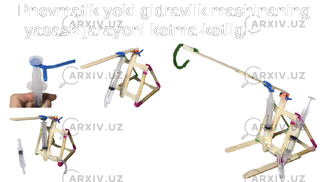  Pnevmatik yoki gidravlik mashinaning yasash jarayoni ketma-ketligi: 