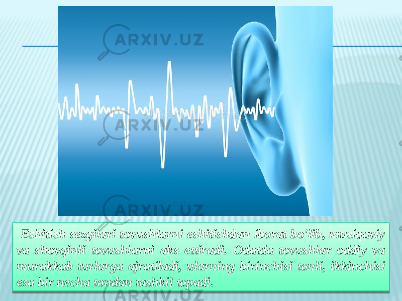  Eshitish sezgilari tovushlarni eshitishdan iborat bo&#39;lib, musiqaviy va shovqinli tovushlarni aks ettiradi. Odatda tovushlar oddiy va murakkab turlarga ajratiladi, ularning birinchisi tonli, ikkinchisi esa bir necha tondan tashkil topadi.0A 2B0C 0F 12 15 