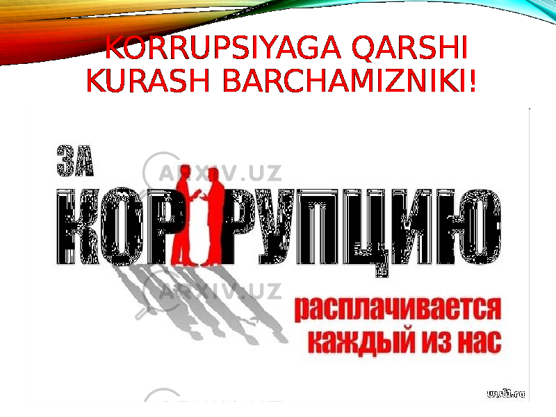 KORRUPSIYAGA QARSHI KURASH BARCHAMIZNIKI! 