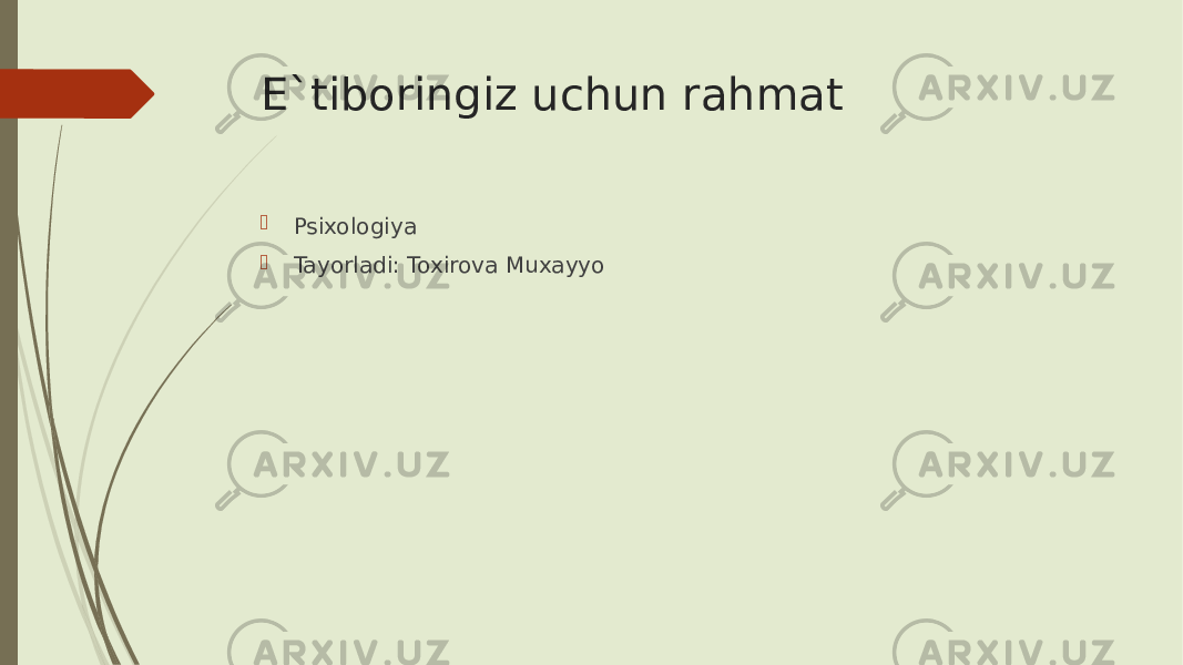 E`tiboringiz uchun rahmat  Psixologiya  Tayorladi: Toxirova Muxayyo 