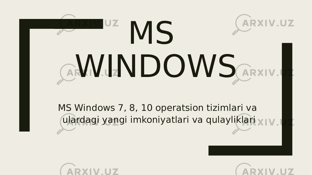 MS WINDOWS MS Windows 7, 8, 10 operatsion tizimlari va ulardagi yangi imkoniyatlari va qulayliklari 