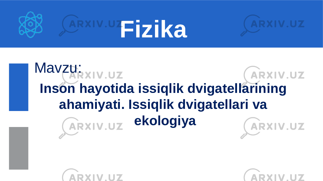 Mavzu: Inson hayotida issiqlik dvigatellarining ahamiyati. Issiqlik dvigatellari va ekologiyaFizika 