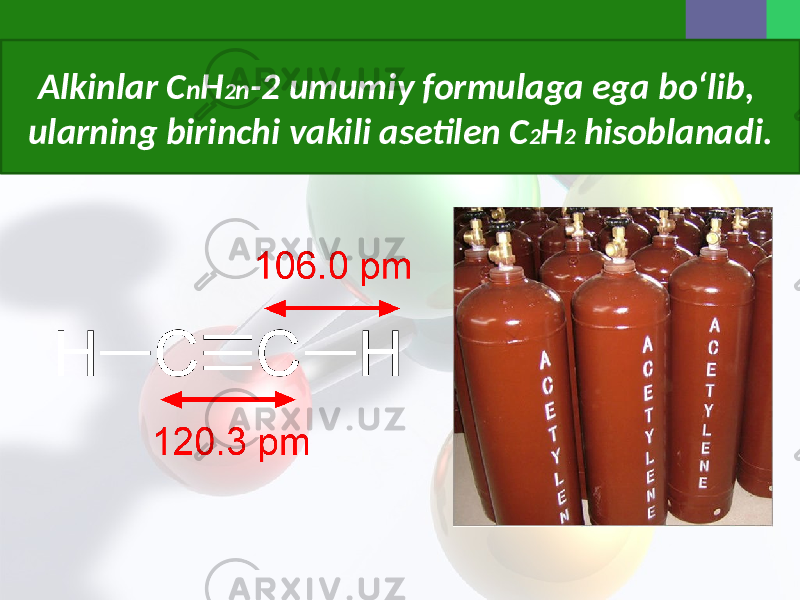 Alkinlar C n H 2 n -2 umumiy formulaga ega bo‘lib, ularning birinchi vakili asetilen C 2 H 2 hisoblanadi. 