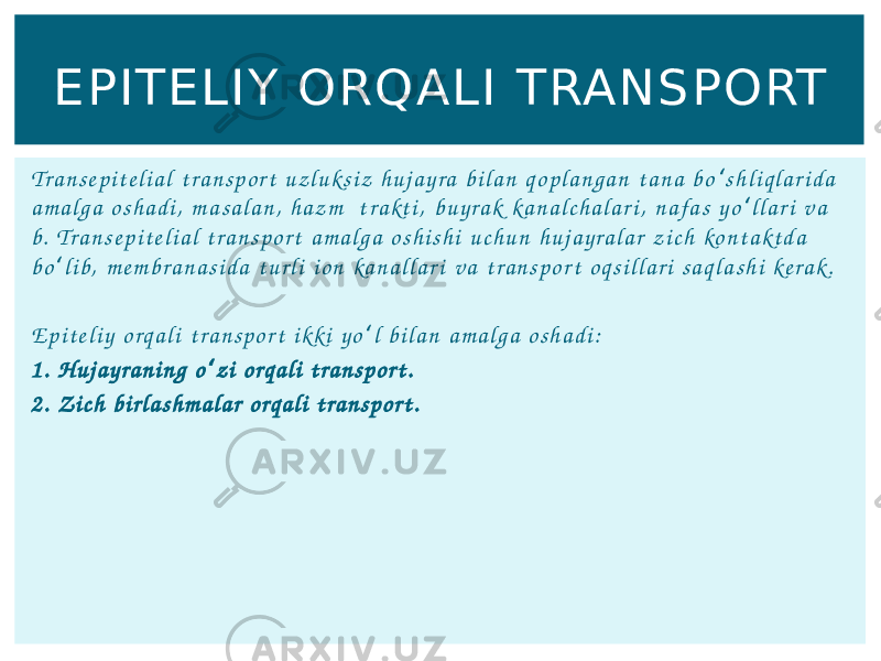 Tr a n s e p i t e l i a l t r a n s p o r t u z l u ks i z h u j a y r a b i l a n q o p l a n g a n t a n a b o s h l i q l a r i d a ʻ a m a l g a o s h a d i , m a s a l a n , h a z m t r a k t i , b u y r a k ka n a l c h a l a r i , n a fa s y o l l a r i v a ʻ b . Tr a n s e p i t e l i a l t r a n s p o r t a m a l g a o s h i s h i u c h u n h u j a y r a l a r z i c h ko n t a k t d a b o l i b, m e m b r a n a s i d a t u r l i i o n ka n a l l a r i v a t r a n s p o r t o q s i l l a r i s a q l a s h i ke r a k. ʻ E p i t e l i y o r q a l i t r a n s p o r t i k k i y o l b i l a n a m a l g a o s h a d i : ʻ 1 . H u j a y r a n i n g o z i o r q a l i t r a n s p o r t . ʻ 2 . Z i c h b i r l a s h m a l a r o r q a l i t r a n s p o r t . EPITELIY ORQALI TRANSPORT 