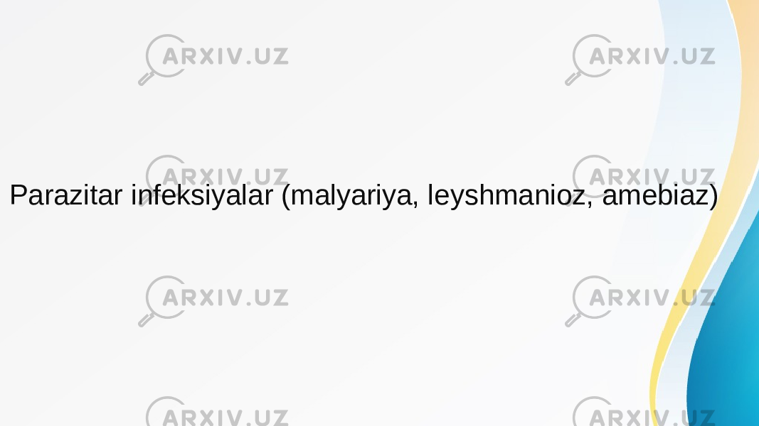 Parazitar infeksiyalar (malyariya, leyshmanioz, amebiaz) 