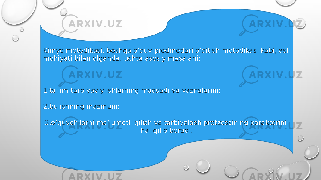 Kimyo metodikasi, boshqa o’quv predmetlari o’qitish metodikasi kabi, asl mohiyati bilan olganda, uchta asosiy masalani: 1 . ta’lim-tarbiyaviy ishlarning maqsadi va vazifalarini; 2.bu ishning mazmuni; 3.o’quvchilarni ma’lumotli qilish va tarbiyalash protzessining xarakterini hal qilib beradi. 