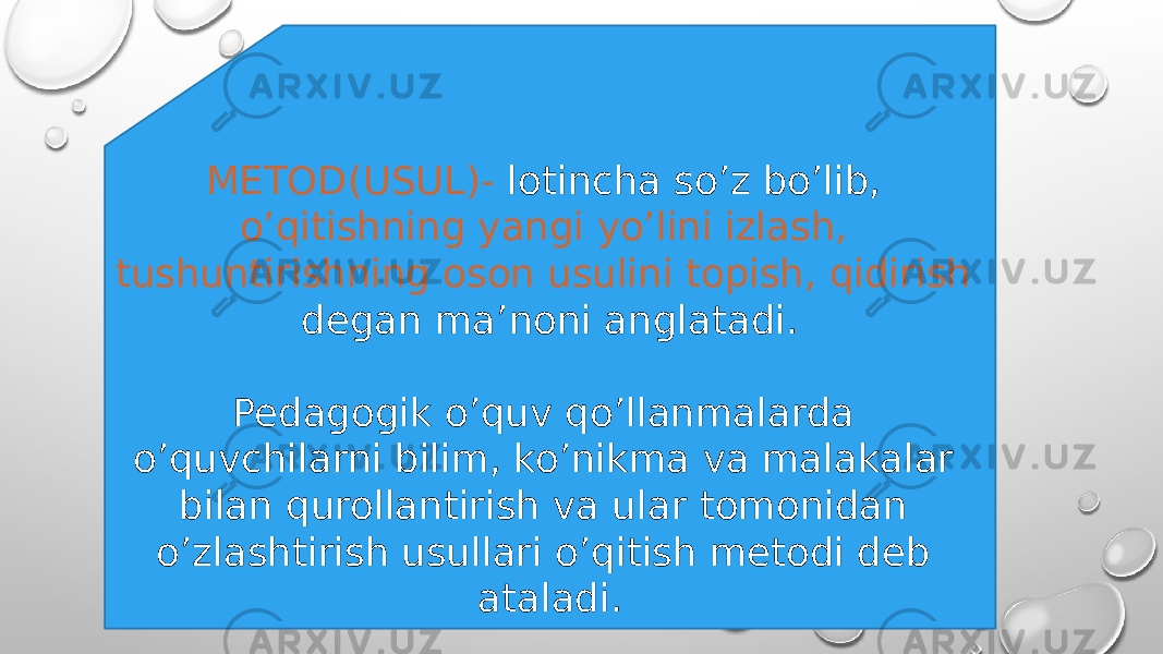 METOD(USUL)- lotincha so’z bo’lib, o’qitishning yangi yo’lini izlash, tushuntirishning oson usulini topish, qidirish degan ma’noni anglatadi. Pedagogik o’quv qo’llanmalarda o’quvchilarni bilim, ko’nikma va malakalar bilan qurollantirish va ular tomonidan o’zlashtirish usullari o’qitish metodi deb ataladi. 