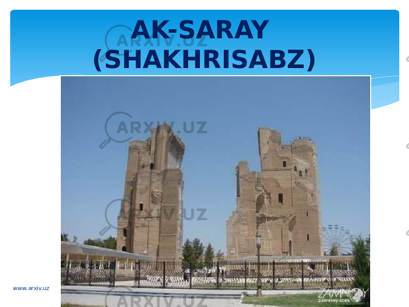 AK-SARAY (SHAKHRISABZ) www.arxiv.uz 