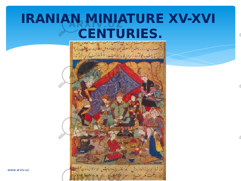 IRANIAN MINIATURE XV-XVI CENTURIES. www.arxiv.uz 