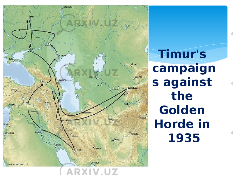 Timur&#39;s campaign s against the Golden Horde in 1935 www.arxiv.uz 